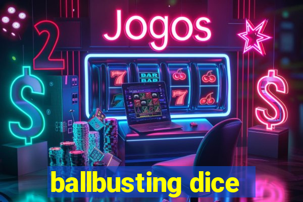 ballbusting dice